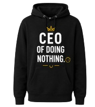 CEO of Doing Nothing custom hoodie